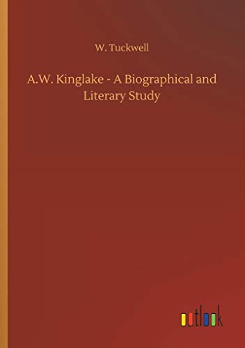 Imagen de archivo de A.W. Kinglake - A Biographical and Literary Study a la venta por Lucky's Textbooks