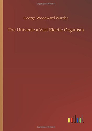 Stock image for The Universe a Vast Electic Organism for sale by Lucky's Textbooks