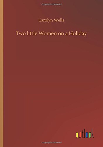 Beispielbild fr Two little Women on a Holiday zum Verkauf von Lucky's Textbooks