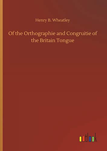 Beispielbild fr Of the Orthographie and Congruitie of the Britain Tongue zum Verkauf von Lucky's Textbooks
