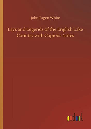 Imagen de archivo de Lays and Legends of the English Lake Country with Copious Notes a la venta por Lucky's Textbooks