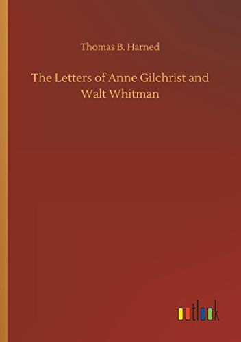 Imagen de archivo de The Letters of Anne Gilchrist and Walt Whitman a la venta por Lucky's Textbooks