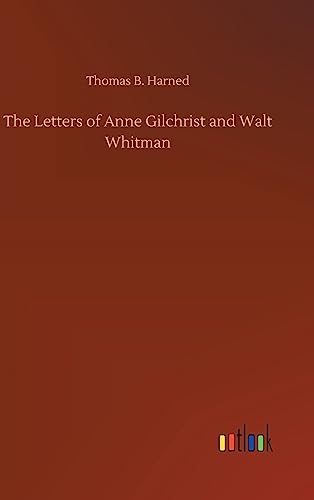 Imagen de archivo de The Letters of Anne Gilchrist and Walt Whitman a la venta por Ria Christie Collections
