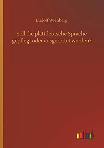 Beispielbild fr Soll die plattdeutsche Sprache gepflegt oder ausgerottet werden? (German Edition) zum Verkauf von Lucky's Textbooks