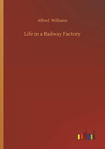 Stock image for Life in a Railway Factory for sale by Ria Christie Collections