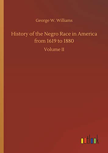 9783732659654: History of the Negro Race in America from 1619 to 1880: Volume II