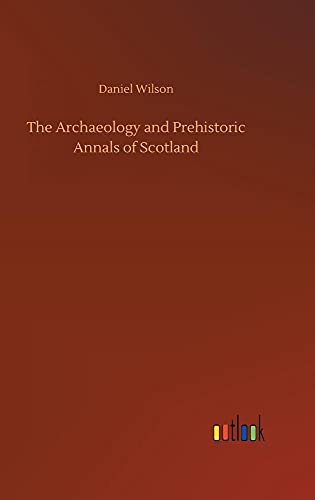 Stock image for The Archaeology and Prehistoric Annals of Scotland for sale by Ria Christie Collections