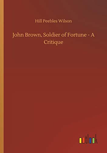 Stock image for John Brown, Soldier of Fortune - A Critique for sale by Lucky's Textbooks