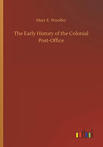 Beispielbild fr The Early History of the Colonial Post-Office zum Verkauf von Ria Christie Collections