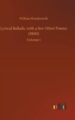 Beispielbild fr Lyrical Ballads, with a few Other Poems (1800): Volume I zum Verkauf von WorldofBooks