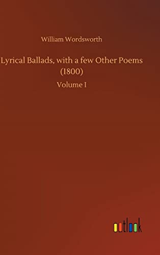 Stock image for Lyrical Ballads, with a few Other Poems (1800): Volume I for sale by WorldofBooks