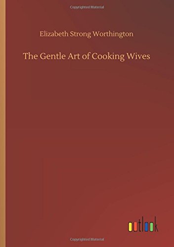 Imagen de archivo de The Gentle Art of Cooking Wives a la venta por Lucky's Textbooks