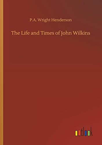 Stock image for The Life and Times of John Wilkins for sale by Lucky's Textbooks