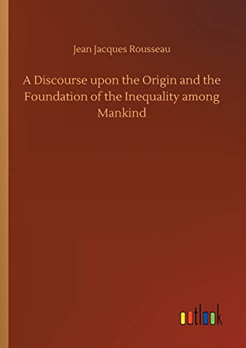 Beispielbild fr A Discourse upon the Origin and the Foundation of the Inequality among Mankind zum Verkauf von Lucky's Textbooks