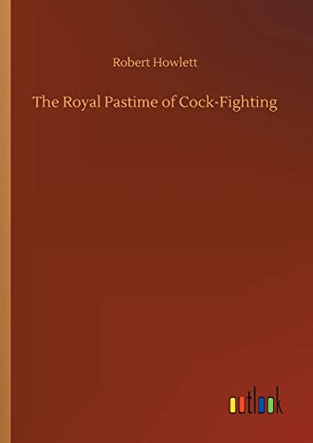 Stock image for The Royal Pastime of Cock-Fighting for sale by Lucky's Textbooks