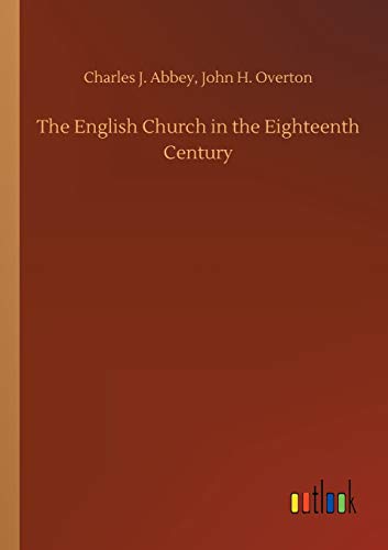 Stock image for The English Church in the Eighteenth Century for sale by Lucky's Textbooks