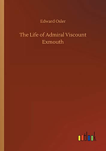 Imagen de archivo de The Life of Admiral Viscount Exmouth a la venta por Lucky's Textbooks