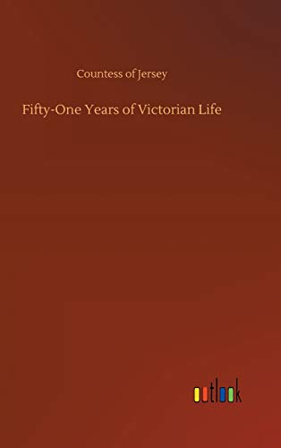 Imagen de archivo de Fifty-One Years of Victorian Life a la venta por Ria Christie Collections