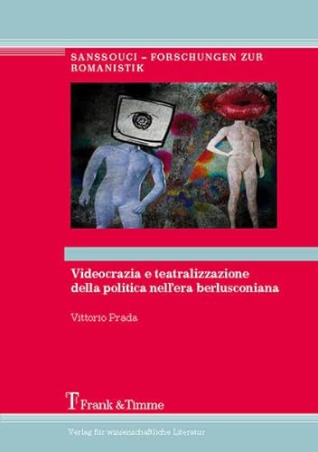 9783732900466: Videocrazia e teatralizzazione della politica nell’era berlusconiana: Potere dell’immagine e nuove strategie comunicative (1994-2012)