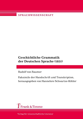 9783732900794: Geschichtliche Grammatik der Deutschen Sprache (1851): Faksimile der Handschrift und Transkription: Faksimile der Handschrift und Transkription, herausgegeben von Hannelore Schwartze-Khler