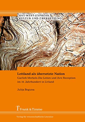 Beispielbild fr Lettland als bersetzte Nation. Garlieb Merkels "Die Letten" und ihre Rezeption im 19. Jahrhundert in Livland. zum Verkauf von Antiquariat Robert von Hirschheydt