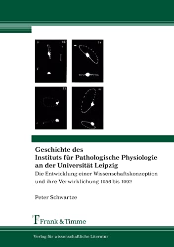 Beispielbild fr Geschichte des Instituts fr Pathologische Physiologie an der Universitt Leipzig: Die Entwicklung einer Wissenschaftskonzeption und ihre Verwirklichung 1956 bis 1992 zum Verkauf von medimops