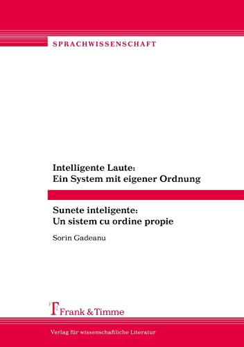 Stock image for Intelligente Laute: Ein System mit eigener Ordnung/Sunete inteligente: Un sistem cu ordine propie: Dynamisch-funktionale Kategorien zur "Phonetologie" . de limba romn? (Sprachwissenschaft) for sale by medimops