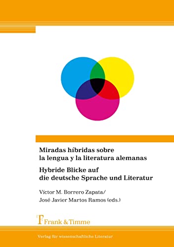 Stock image for Miradas hbridas sobre la lengua y la literatura alemanas/Hybride Blicke auf die deutsche Sprache und Literatur for sale by Revaluation Books