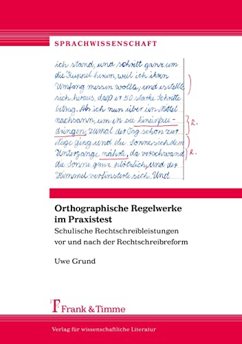 Beispielbild fr Orthographische Regelwerke im Praxistest: Schulische Rechtschreibleistungen vor und nach der Rechtschreibreform (Sprachwissenschaft) zum Verkauf von medimops