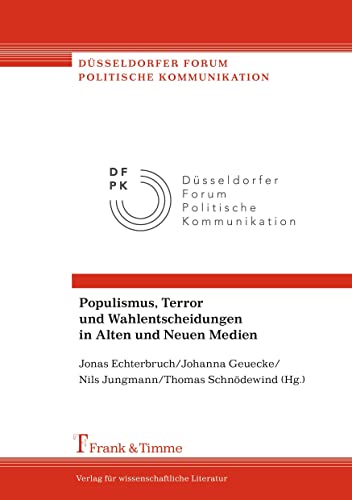 Beispielbild fr Populismus, Terror und Wahlentscheidungen in Alten und Neuen Medien (Dsseldorfer Forum Politische Kommunikation) zum Verkauf von medimops