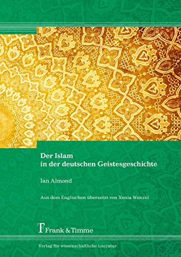 Beispielbild fr Der Islam in der deutschen Geistesgeschichte zum Verkauf von Revaluation Books
