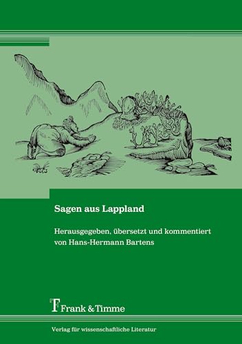 9783732904020: Sagen aus Lappland: Herausgegeben, bersetzt und kommentiert von Hans-Hermann Bartens / Karte: Das saamische Sprachgebiet ( nach Sammallahti 1998)