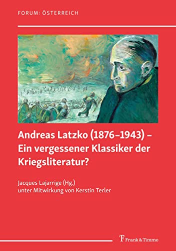 Beispielbild fr Andreas Latzko (18761943)  Ein vergessener Klassiker der Kriegsliteratur? / Andreas Latzko (18761943)  un classique de la littrature de guerre oubli ? zum Verkauf von Blackwell's