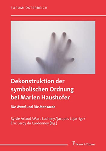 Stock image for Dekonstruktion der symbolischen Ordnung bei Marlen Haushofer: Die Wand und Die Mansarde (German Edition) for sale by Books Unplugged