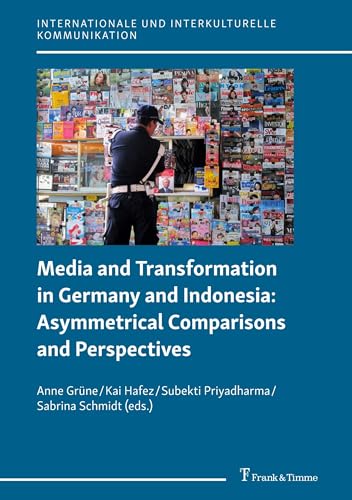 Stock image for Media and Transformation in Germany and Indonesia: Asymmetrical Comparisons and Perspectives (Internationale und Interkulturelle Kommunikation) for sale by medimops