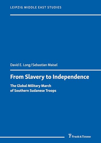 Stock image for From Slavery to Independence: The Global Military March of Southern Sudanese Troops. Centered on a Translation of Umar Tusun's Heroism of the Egyptian-Sudanese Battalion in the War of Mexico for sale by Revaluation Books