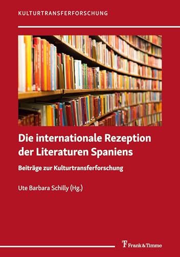 Stock image for Die internationale Rezeption der Literaturen Spaniens: Beitrge zur Kulturtransferforschung for sale by medimops