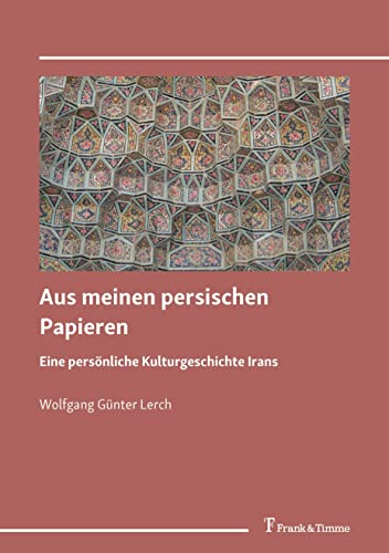 9783732907595: Aus meinen persischen Papieren: Eine persnliche Kulturgeschichte Irans (German Edition)