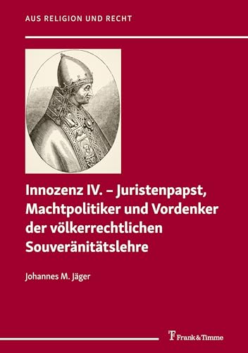 Stock image for Innozenz IV. - Juristenpapst, Machtpolitiker und Vordenker der vlkerrechtlichen Souveranitatslehre for sale by Blackwell's