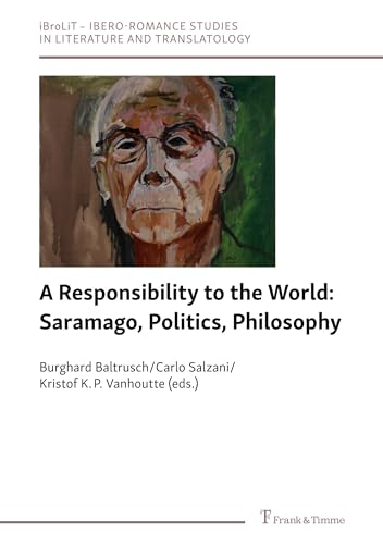 9783732909582: A Responsibility to the World: Saramago, Politics, Philosophy
