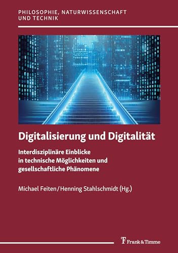 Imagen de archivo de Digitalisierung und Digitalitt: Interdisziplinre Einblicke in technische Mglichkeiten und gesellschaftliche Phnomene (Philosophie, Naturwissenschaft und Technik, Band 16) a la venta por medimops