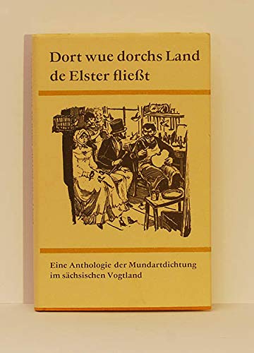 9783733100407: Dort wue dorchs Land de Elster fliesst - Eine Anthologie der Mundartdichtung im schsischen Vogtland.