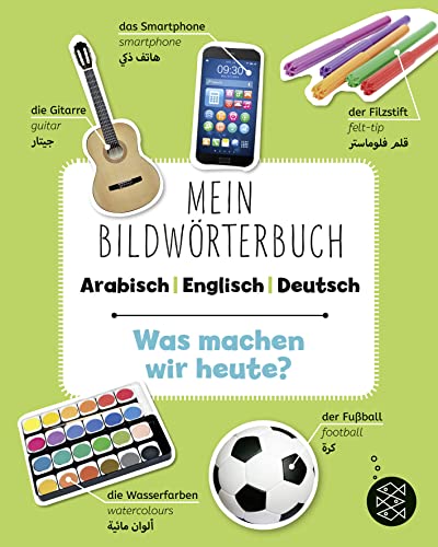 Beispielbild fr Mein Bildwrterbuch Arabisch - Englisch - Deutsch: Was machen wir heute? zum Verkauf von GF Books, Inc.