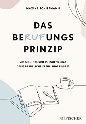 Imagen de archivo de Das BeRUFungsprinzip: Wie du mit Business Journaling deine berufliche Erfllung findest a la venta por medimops