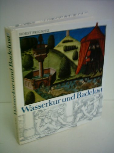 Beispielbild fr Wasserkur und Badelust. Eine Badereise in die Vergangenheit zum Verkauf von Bernhard Kiewel Rare Books
