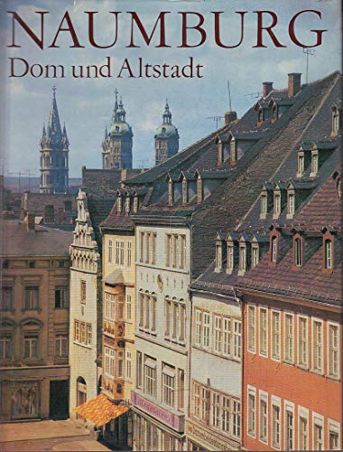 Stock image for Naumburg : Dom und Altstadt ; [Wolf Schubert zum 75. Geburtstag]. Ernst Schubert. Aufnahmen von Fritz Hege for sale by Antiquariat Johannes Hauschild