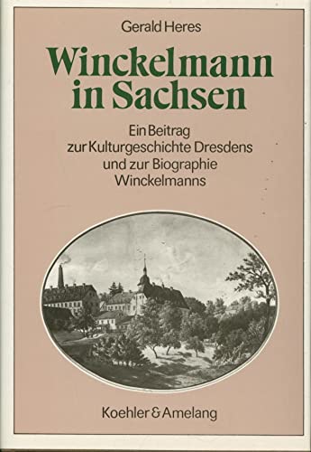 Beispielbild fr Winckelmann in Sachsen. Ein Beitrag zur Kulturgeschichte Dresdens und zur Biographie Winckelmanns. zum Verkauf von Antiquariat Dirk Borutta