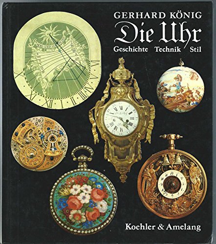 9783733800659: Die Uhr: Geschichte, Technik, Stil (German Edition)