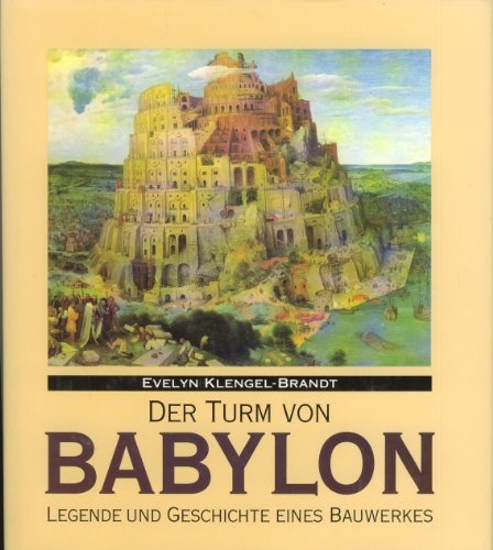 Stock image for Der Turm von Babylon. Legende und Geschichte eines Bauwerkes for sale by medimops