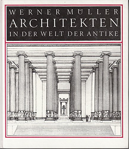 Architekten in der Welt der Antike - Müller, Werner